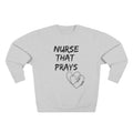 Nurse that prays Sweatshirt — Christian Crown Crewneck