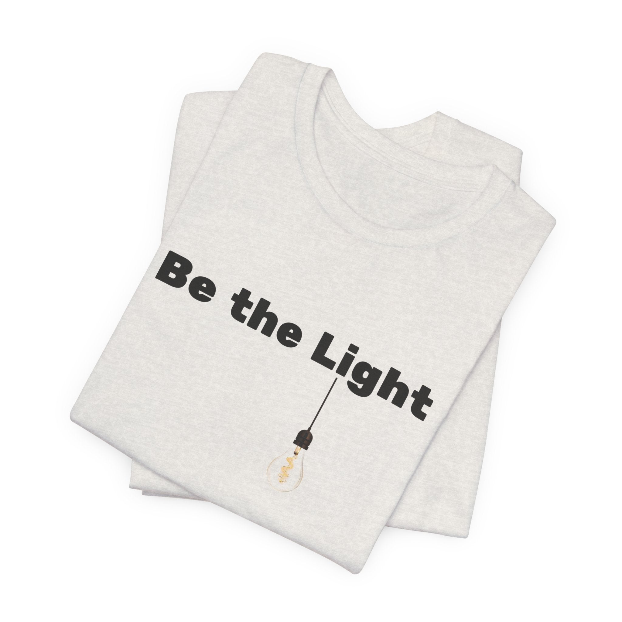 Be the Light— Unisex Tee