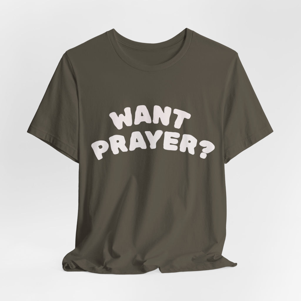 Want Prayer? - Lets Pray Tee
