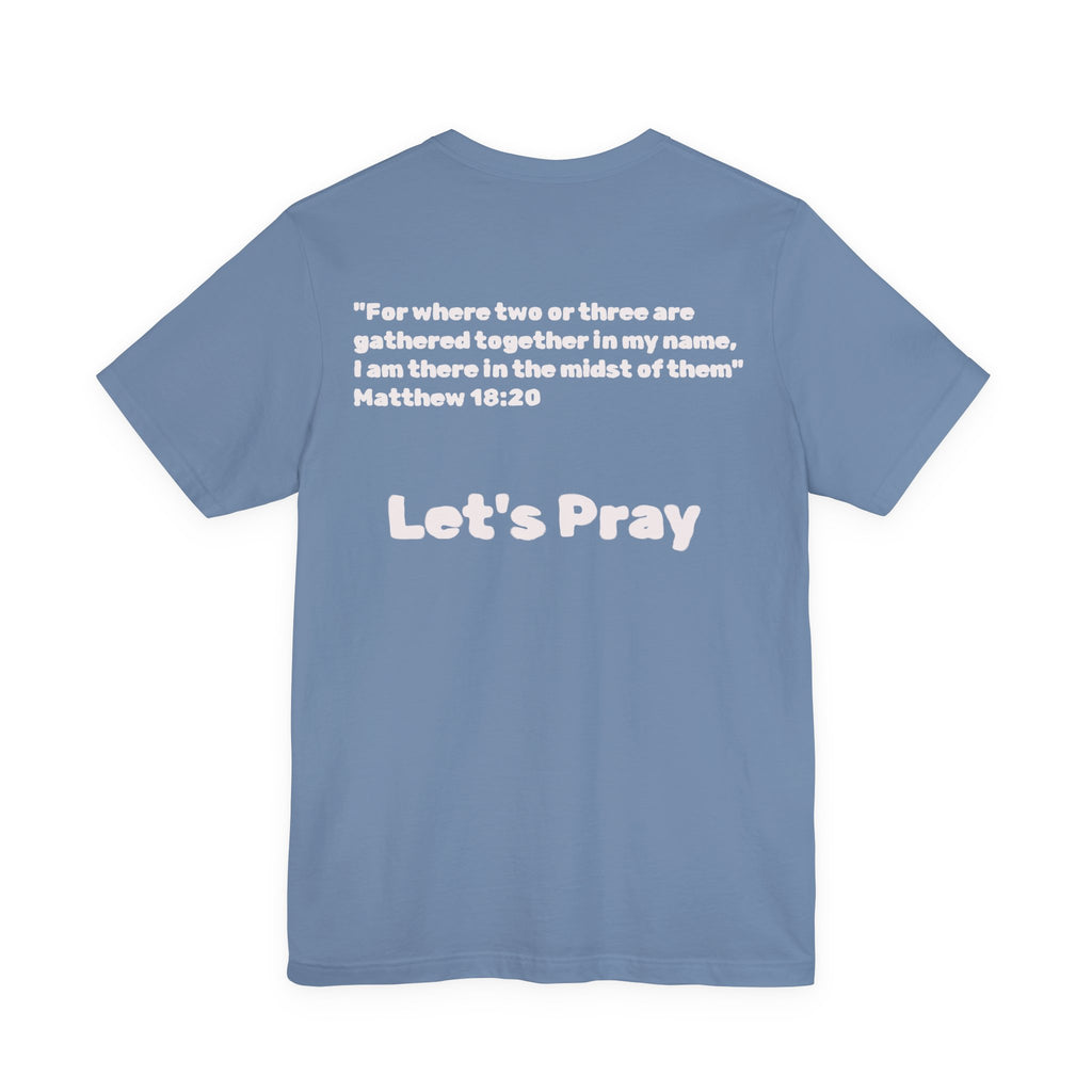Want Prayer? - Lets Pray Tee