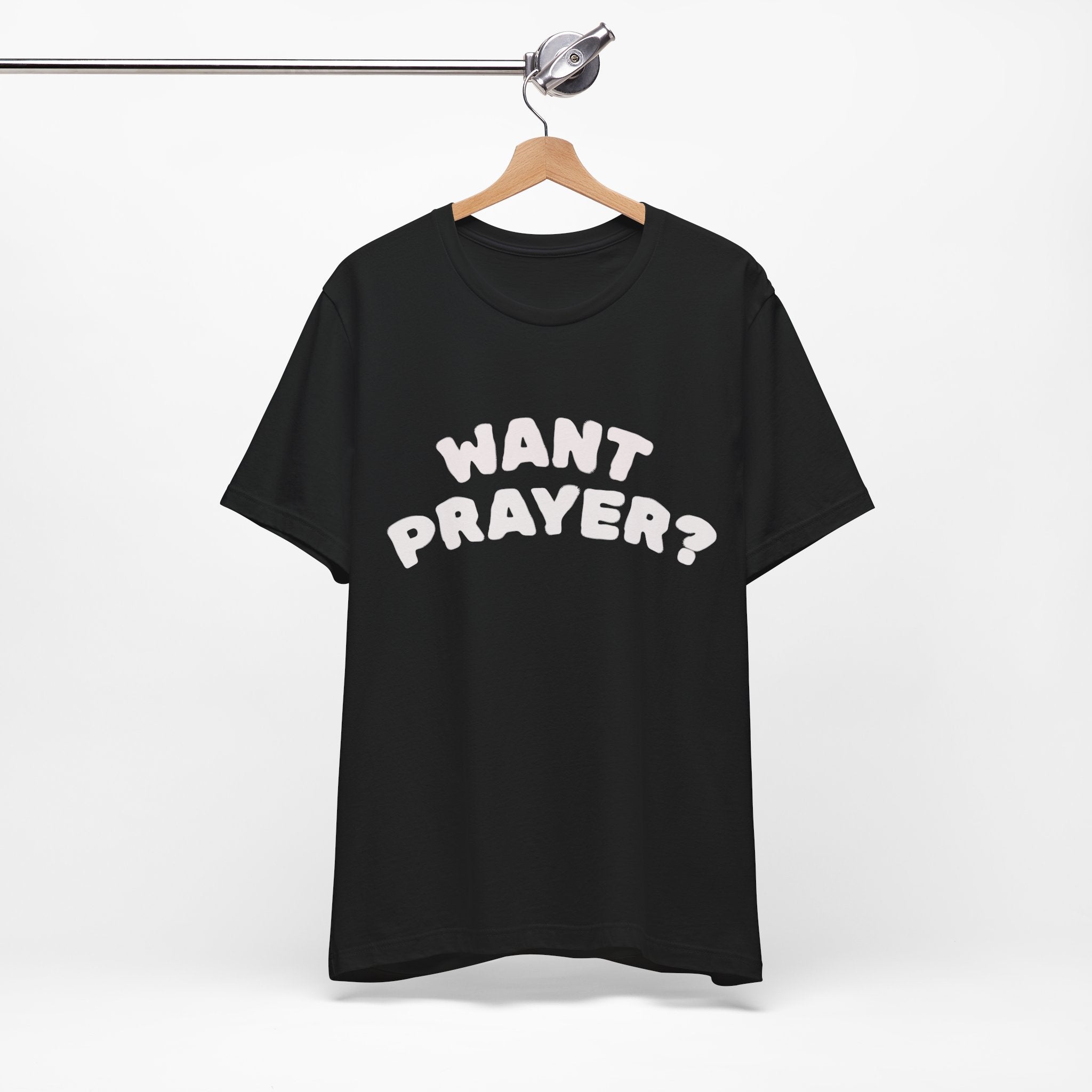 Want Prayer? - Lets Pray Tee