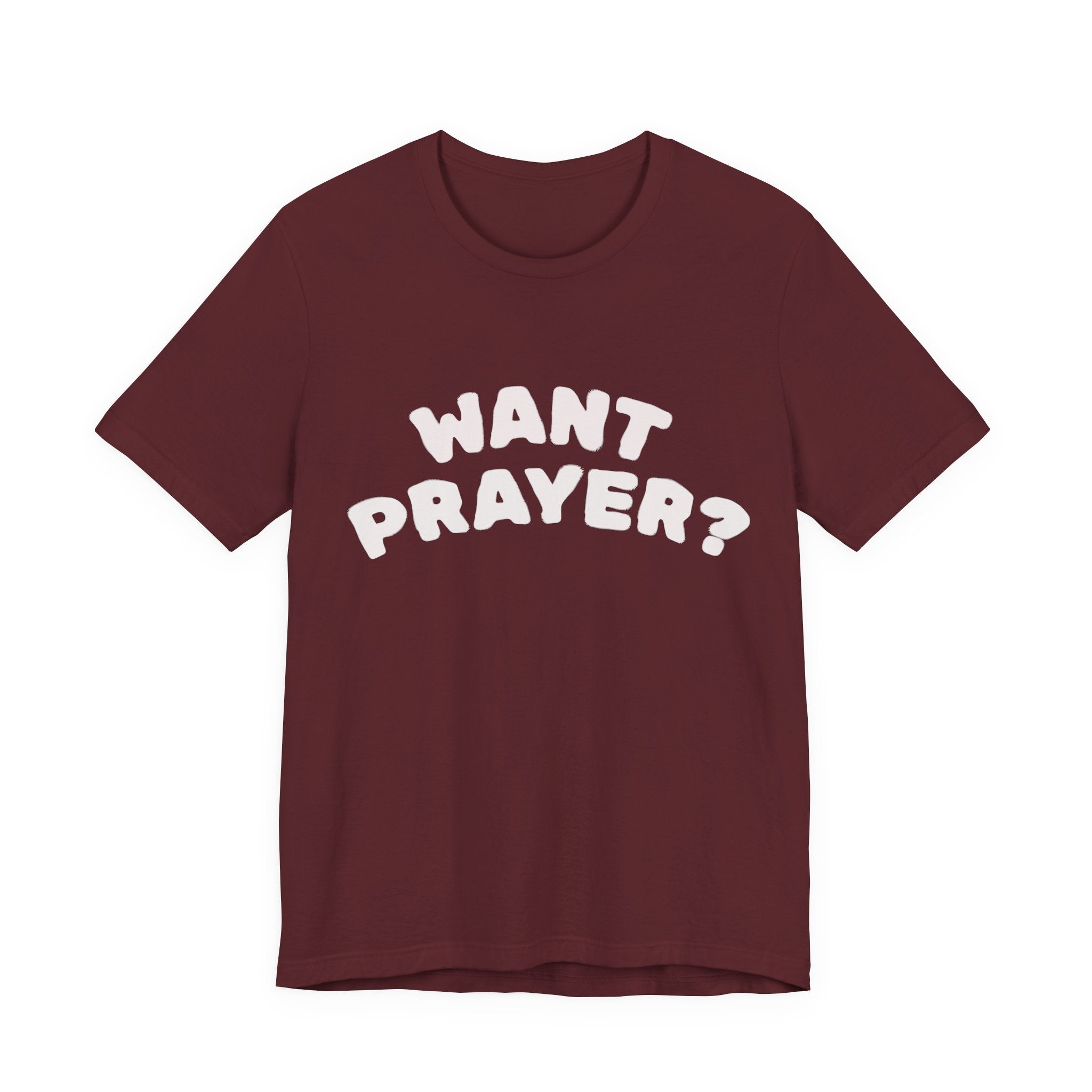 Want Prayer? - Lets Pray Tee
