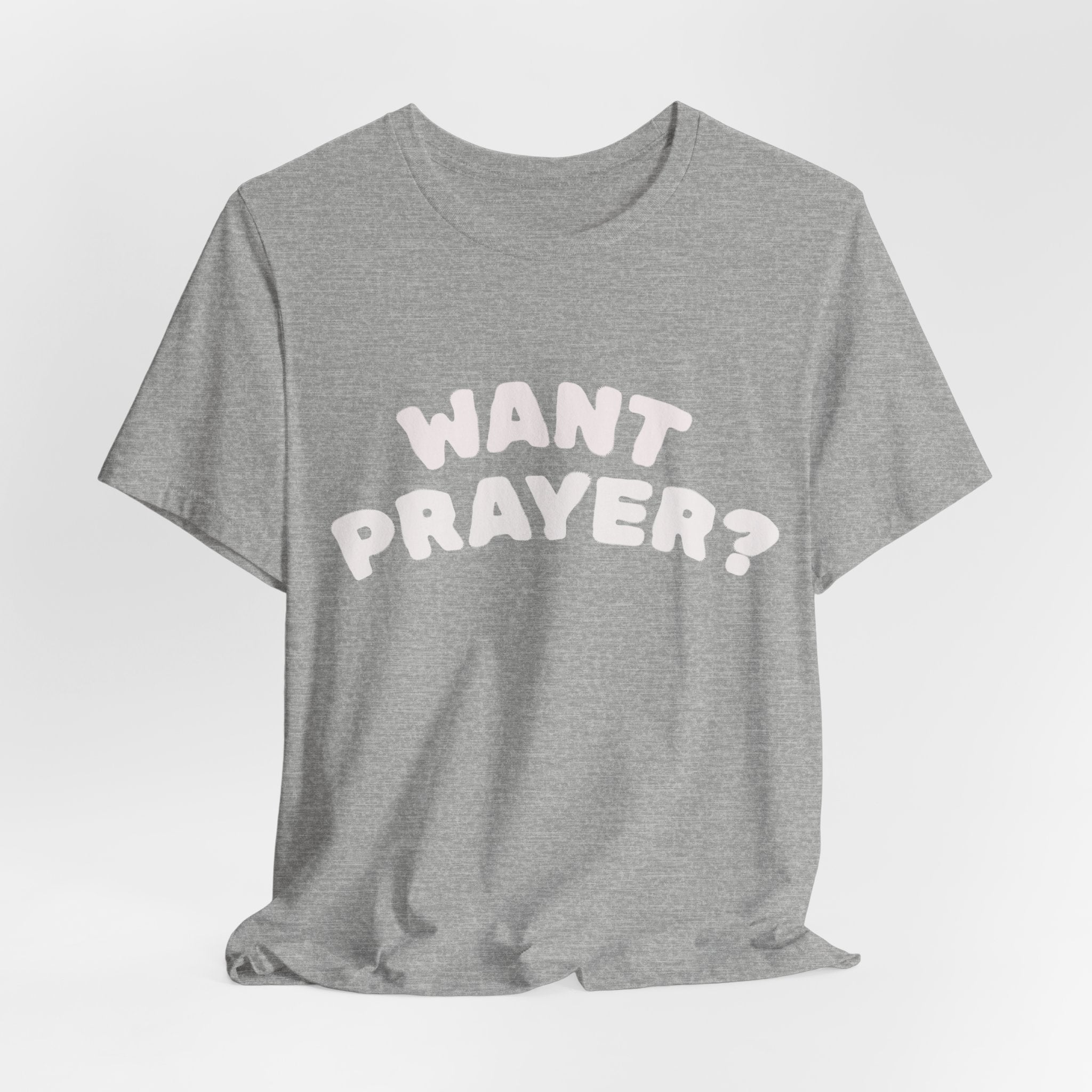 Want Prayer? - Lets Pray Tee