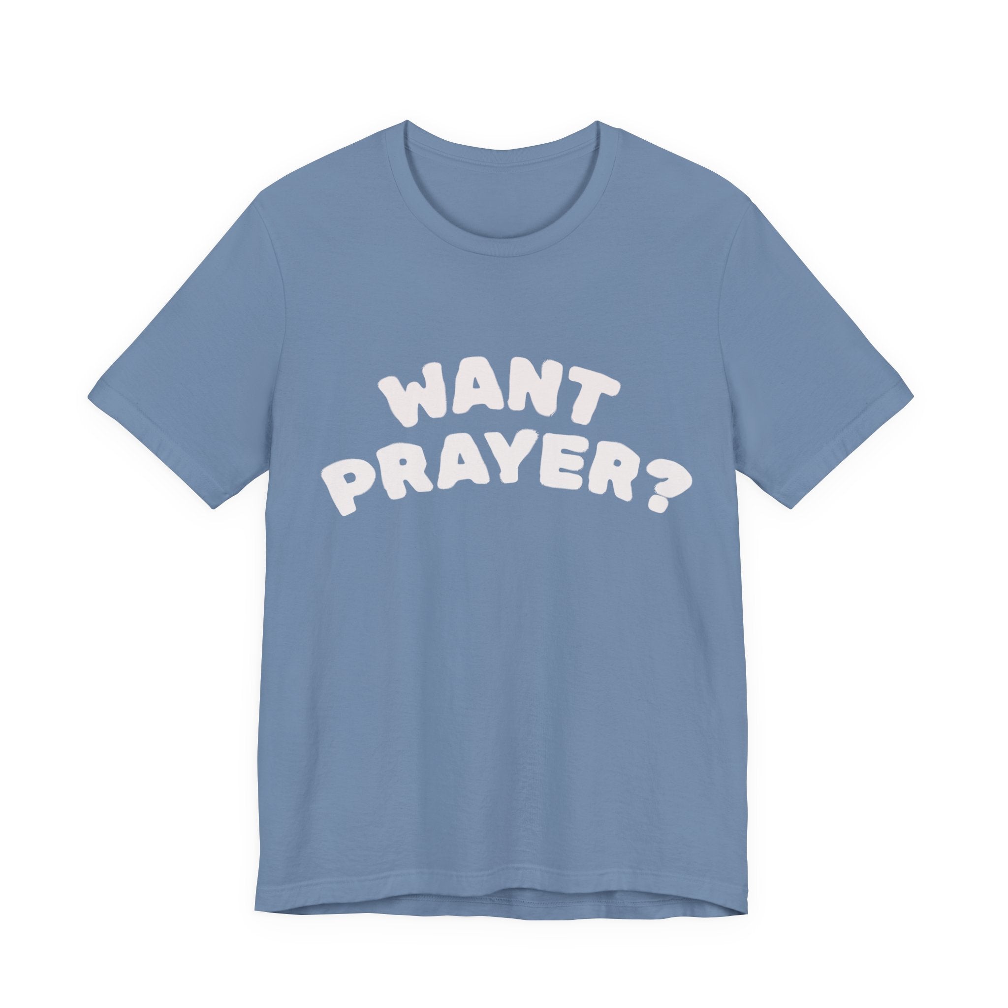 Want Prayer? - Lets Pray Tee