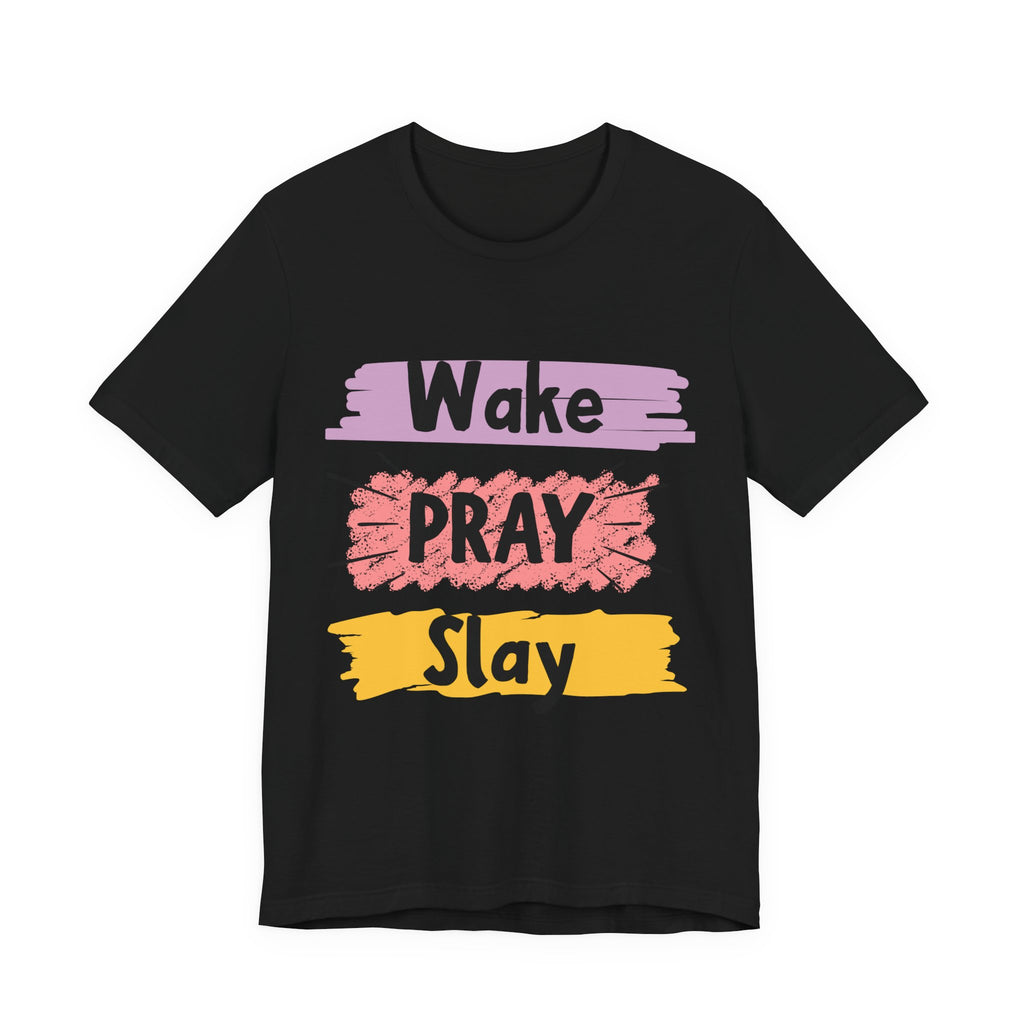 Wake, PRAY and Slay — Christian Tee