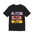 Wake, PRAY and Slay — Christian Tee