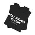 Black Tee - Pray without Ceasing