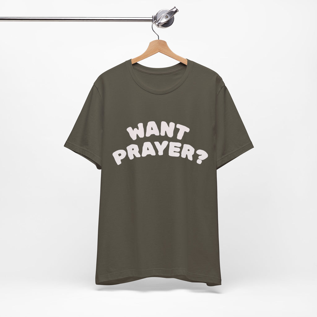 Want Prayer? - Lets Pray Tee