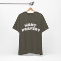 Want Prayer? - Lets Pray Tee