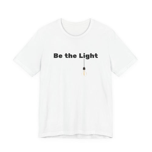 Be the Light— Unisex Tee