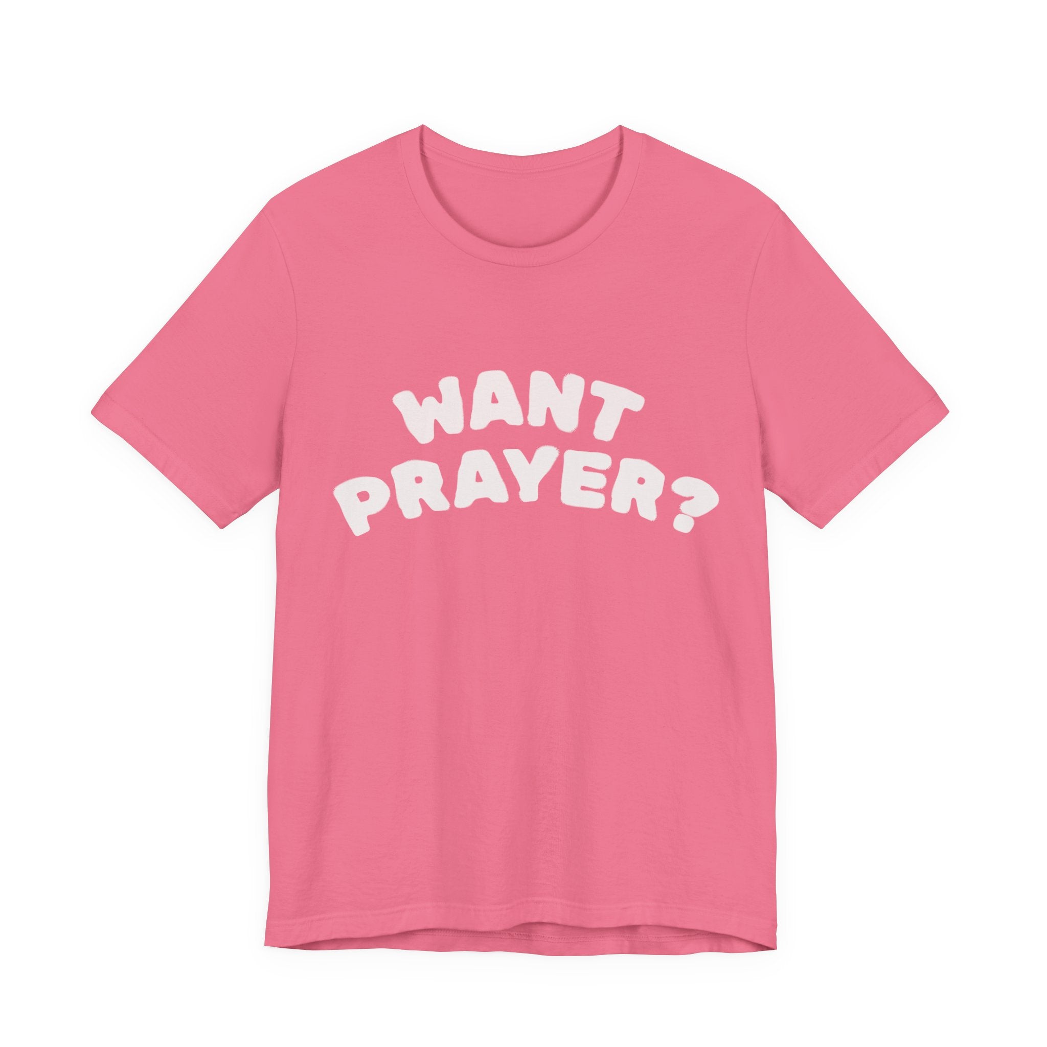 Want Prayer? - Lets Pray Tee