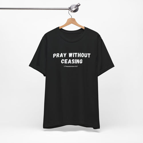 Black Tee - Pray without Ceasing