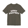 Want Prayer? - Lets Pray Tee