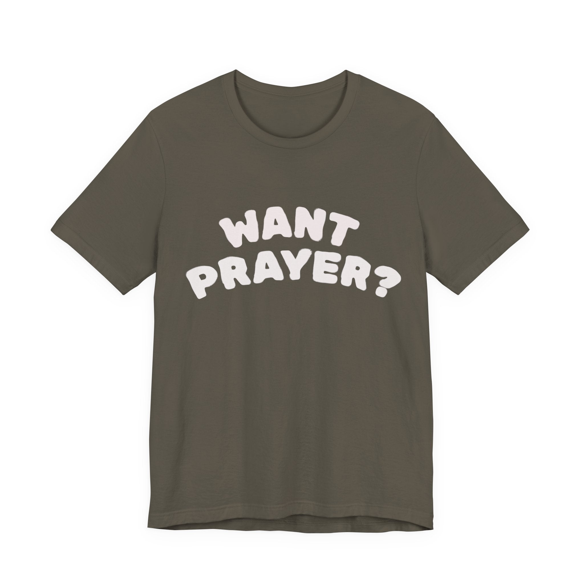 Want Prayer? - Lets Pray Tee