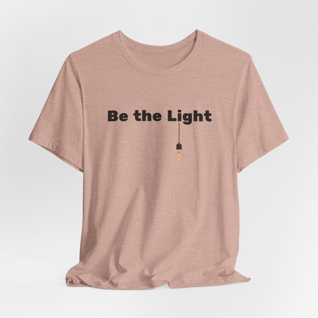 Be the Light— Unisex Tee