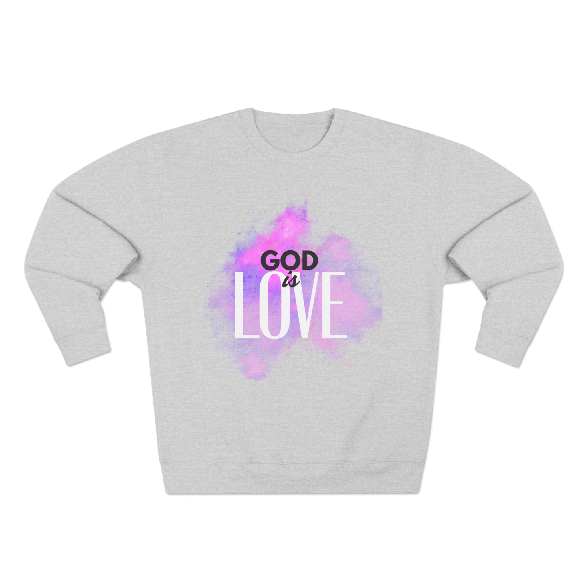 God is Love -- Sweatshirt
