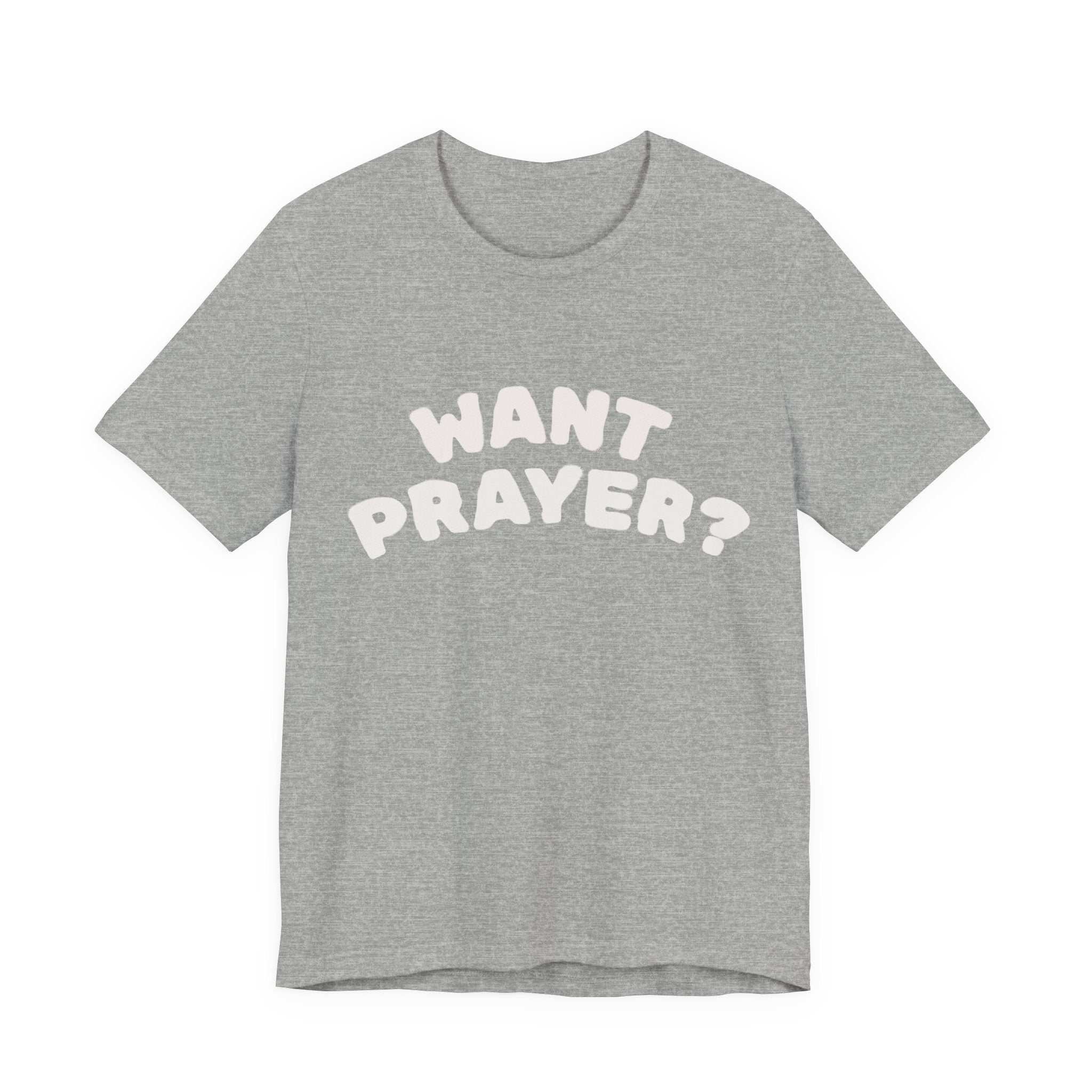 Want Prayer? - Lets Pray Tee