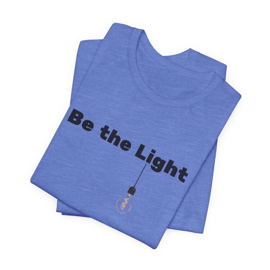 Be the Light— Unisex Tee