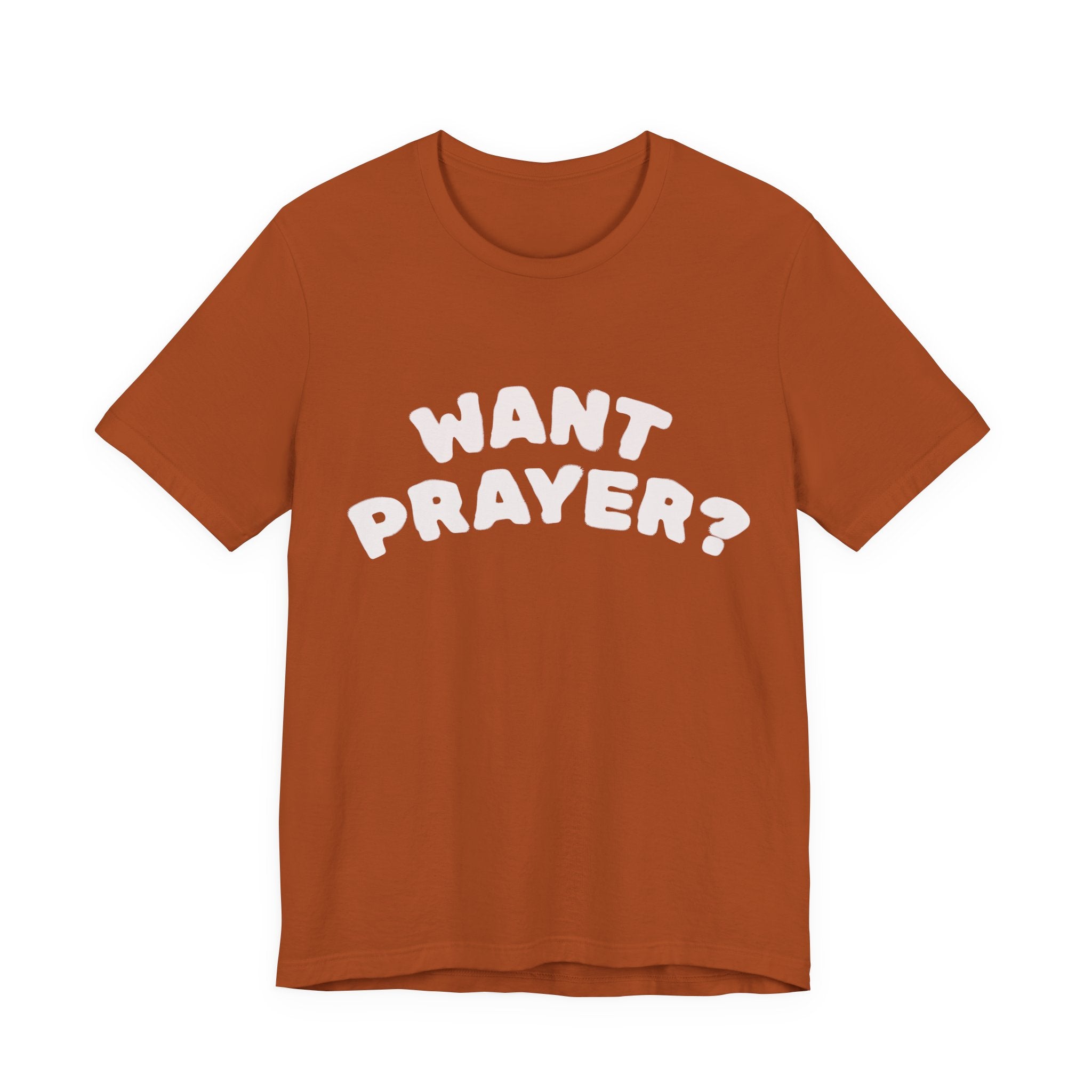 Want Prayer? - Lets Pray Tee