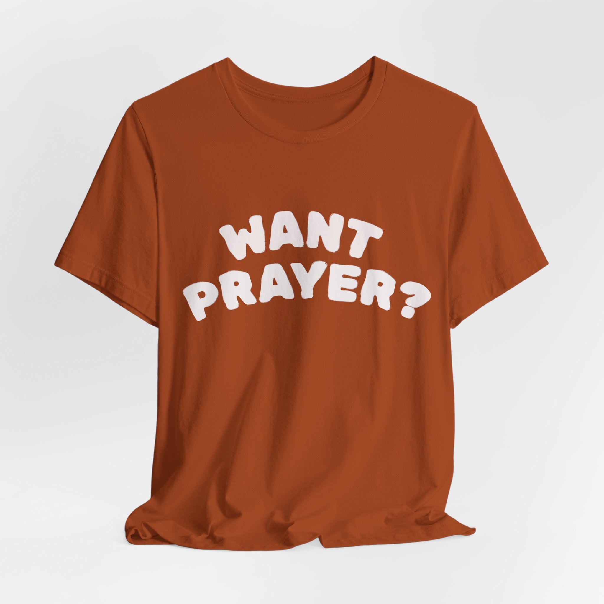 Want Prayer? - Lets Pray Tee