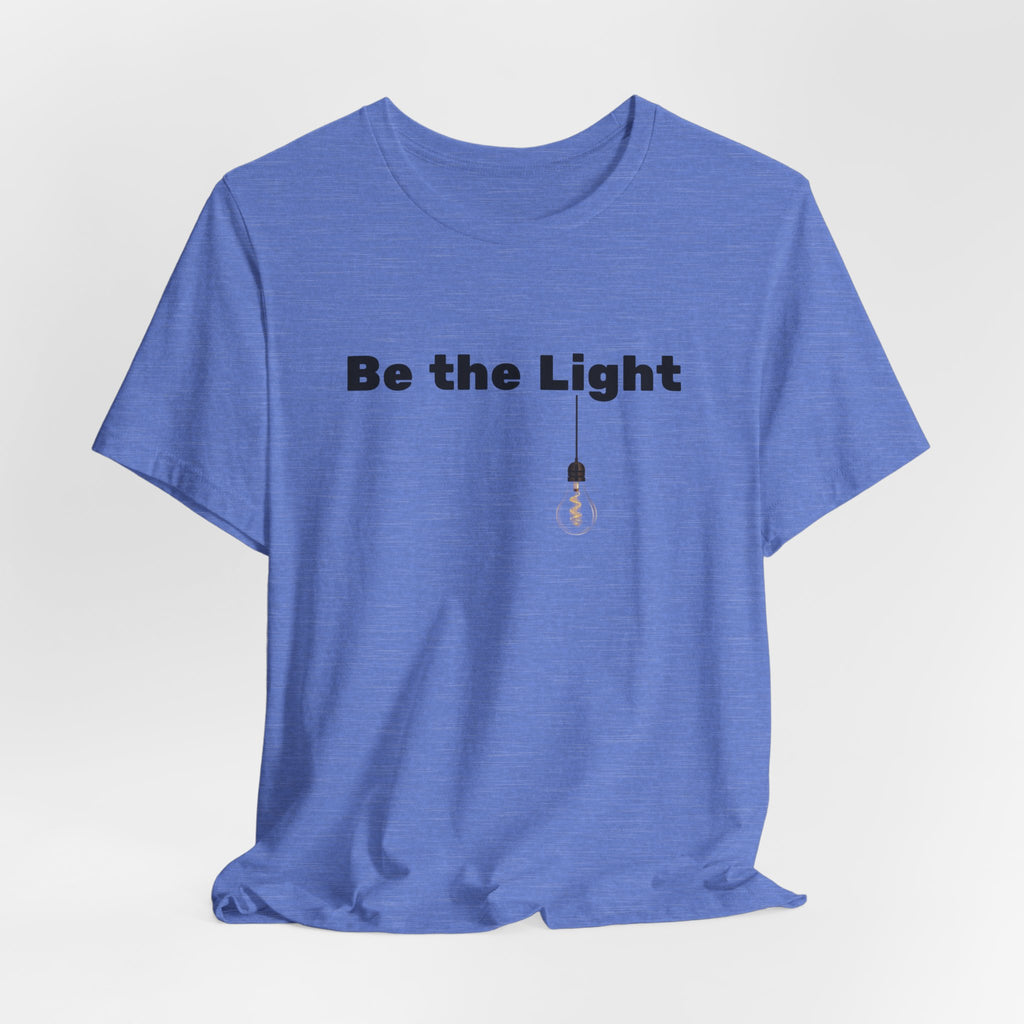 Be the Light— Unisex Tee