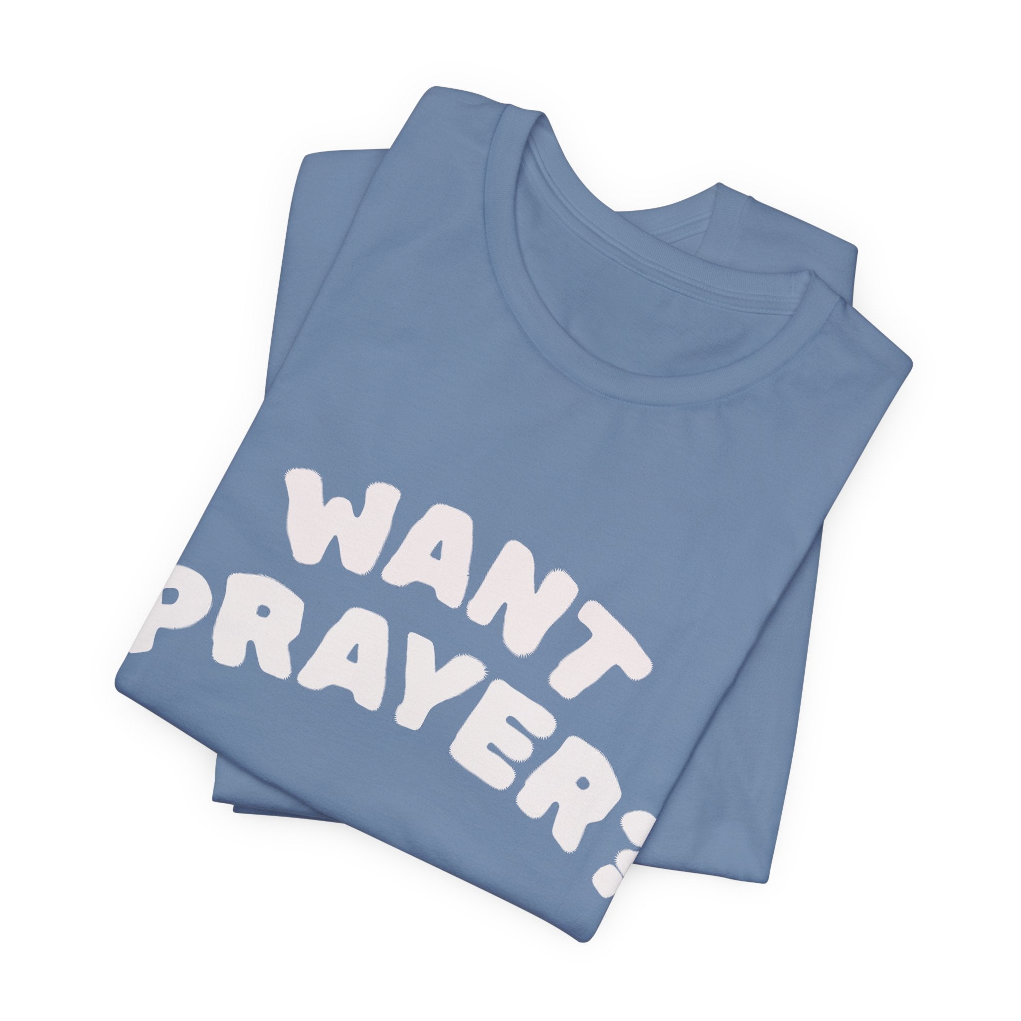 Want Prayer? - Lets Pray Tee