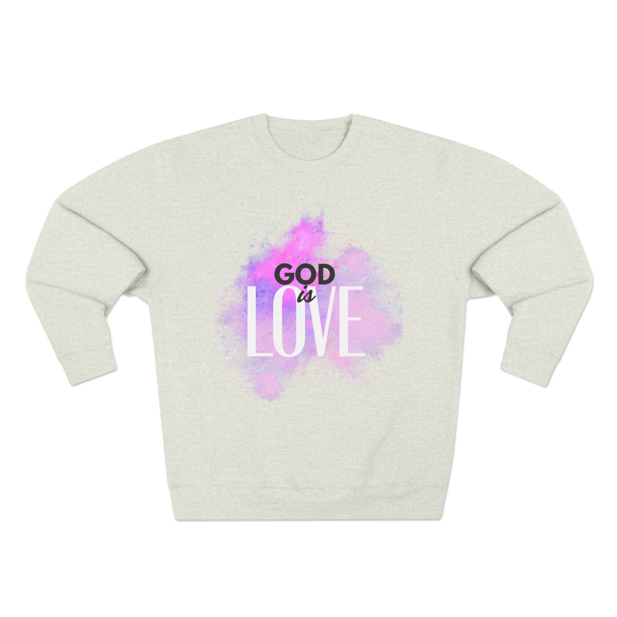God is Love -- Sweatshirt