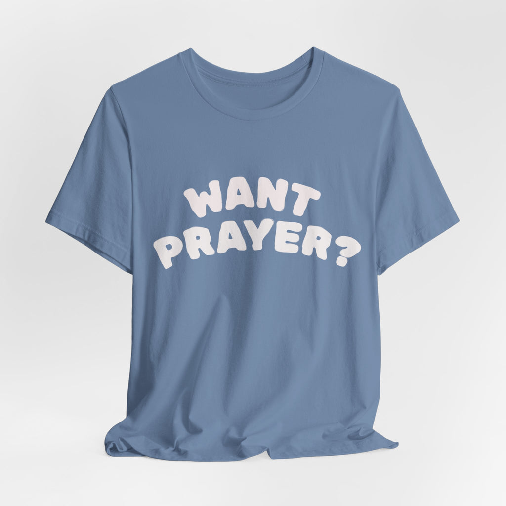 Want Prayer? - Lets Pray Tee